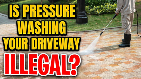 IS IT ILLEGAL TO PRESSURE WASH YOUR DRIVEWAY?
