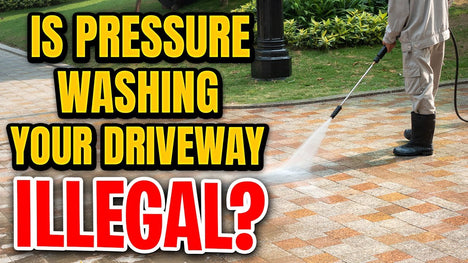 IS IT ILLEGAL TO PRESSURE WASH YOUR DRIVEWAY? !