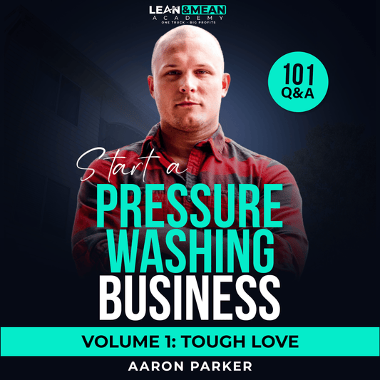 Southeast Softwash Start A Pressure Washing Business by Aaron Parker | Volume 1 : Tough Love Ebook